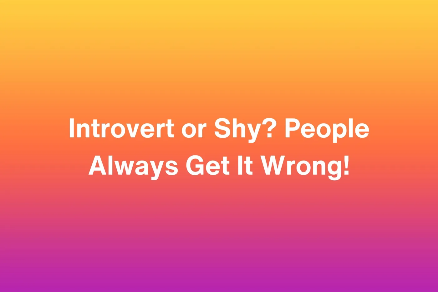 Introvert or shy?
